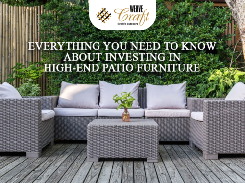 Everything You Need To Know About Investing In High-End Patio Furniture