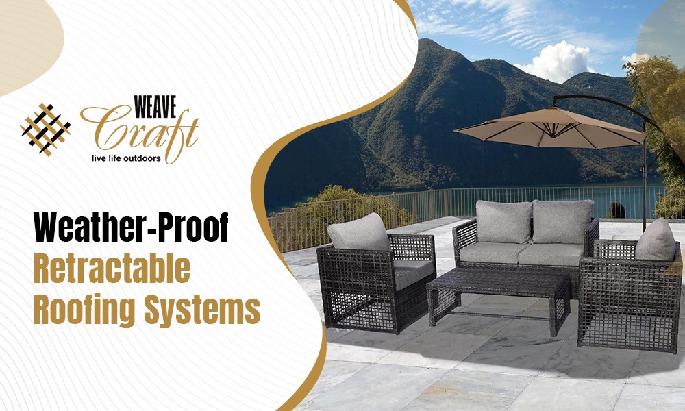 Weather-Proof Retractable Roofing Systems